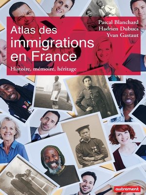 cover image of Atlas des immigrations en France. Histoire, mémoire, héritage